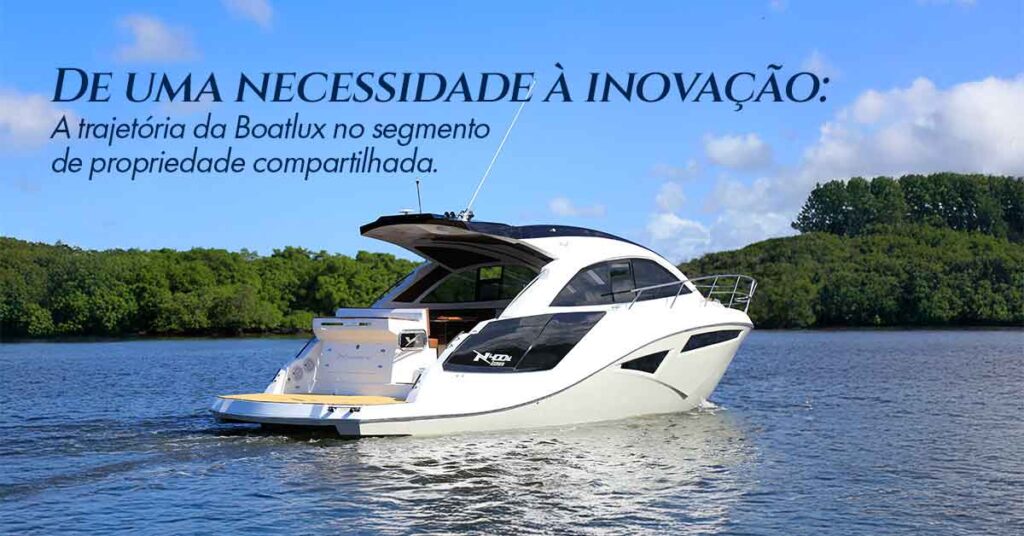 De uma necessidade à inovação: a trajetória da Boatlux no segmento de propriedade compartilhada